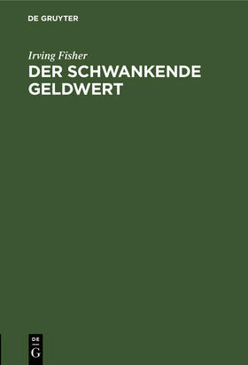 Fisher | Der schwankende Geldwert | Buch | 978-3-11-109305-5 | sack.de