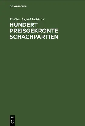 Földeák |  Hundert preisgekrönte Schachpartien | Buch |  Sack Fachmedien
