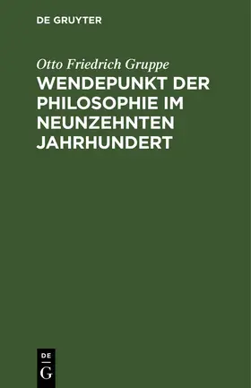 Gruppe | Wendepunkt der Philosophie im neunzehnten Jahrhundert | Buch | 978-3-11-109498-4 | www.sack.de