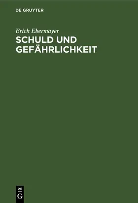 Ebermayer |  Schuld und Gefährlichkeit | Buch |  Sack Fachmedien