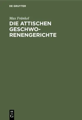 Fränkel |  Die attischen Geschworenengerichte | Buch |  Sack Fachmedien
