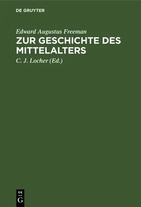 Freeman / Locher |  Zur Geschichte des Mittelalters | Buch |  Sack Fachmedien