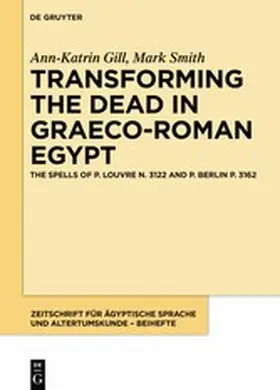 Gill / Smith |  Transforming the Dead in Graeco-Roman Egypt | eBook | Sack Fachmedien