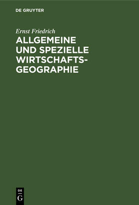 Friedrich | Allgemeine und spezielle Wirtschaftsgeographie | Buch | 978-3-11-109716-9 | sack.de
