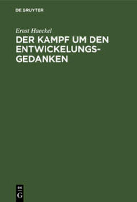 Haeckel |  Der Kampf um den Entwickelungs-Gedanken | Buch |  Sack Fachmedien