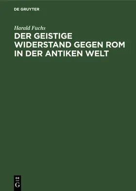 Fuchs |  Der geistige Widerstand gegen Rom in der antiken Welt | Buch |  Sack Fachmedien