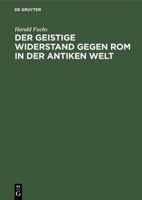 Fuchs | Der geistige Widerstand gegen Rom in der antiken Welt | Buch | sack.de