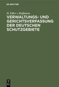 Hoffmann |  Verwaltungs- und Gerichtsverfassung der deutschen Schutzgebiete | Buch |  Sack Fachmedien