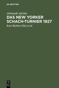 Alechin / Richter / New York International Chess Tournament &lt;1927&gt; |  Das New Yorker Schach-Turnier 1927 | Buch |  Sack Fachmedien
