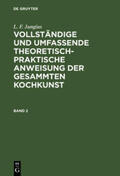 Jungius |  L. F. Jungius: Vollständige und umfassende theoretisch-praktische Anweisung der gesammten Kochkunst. Band 2 | Buch |  Sack Fachmedien