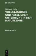 Hube |  Michael Hube: Vollständiger und fasslicher Unterricht in der Naturlehre. Band 4, Abt. 1 | Buch |  Sack Fachmedien