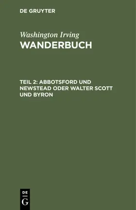 Irving |  Abbotsford und Newstead oder Walter Scott und Byron | Buch |  Sack Fachmedien
