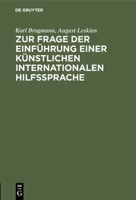 Leskien / Brugmann |  Zur Frage der Einführung einer künstlichen internationalen Hilfssprache | Buch |  Sack Fachmedien