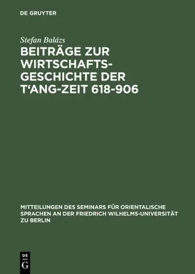 Balázs |  Beiträge zur Wirtschaftsgeschichte der T'ang-Zeit 618-906 | Buch |  Sack Fachmedien