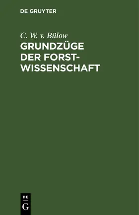 Bülow |  Grundzüge der Forstwissenschaft | Buch |  Sack Fachmedien