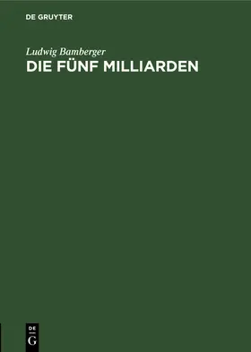 Bamberger | Die fünf Milliarden | Buch | 978-3-11-110424-9 | www.sack.de
