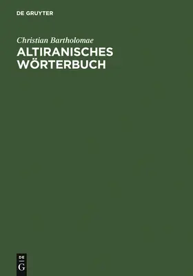 Bartholomae |  Altiranisches Wörterbuch | Buch |  Sack Fachmedien