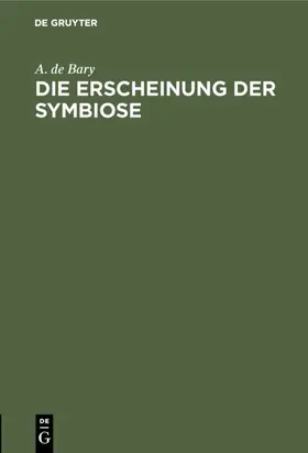 Bary |  Die Erscheinung der Symbiose | Buch |  Sack Fachmedien