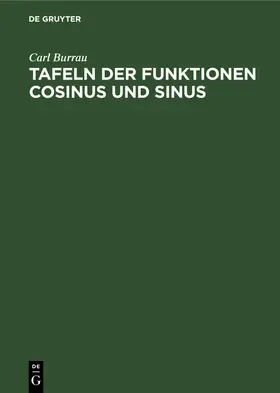 Burrau | Tafeln der Funktionen Cosinus und Sinus | Buch | 978-3-11-110558-1 | www.sack.de