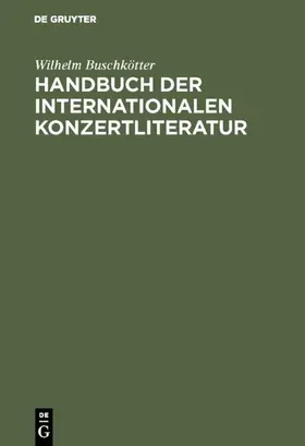 Buschkötter |  Handbuch der internationalen Konzertliteratur | Buch |  Sack Fachmedien