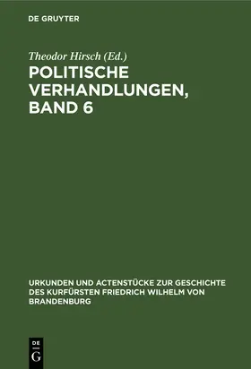 Hirsch | Politische Verhandlungen, Band 6 | Buch | 978-3-11-110975-6 | www.sack.de