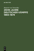 Treitschke |  Zehn Jahre deutscher Kämpfe 1865¿1874 | Buch |  Sack Fachmedien