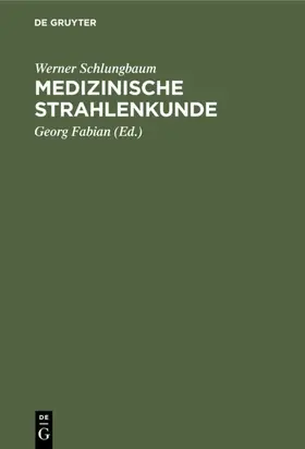 Schlungbaum / Fabian |  Medizinische Strahlenkunde | Buch |  Sack Fachmedien