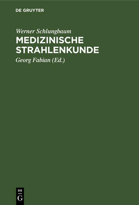 Schlungbaum / Fabian | Medizinische Strahlenkunde | Buch | 978-3-11-111119-3 | sack.de