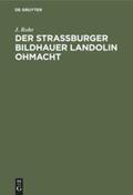 Rohr |  Der Straßburger Bildhauer Landolin Ohmacht | Buch |  Sack Fachmedien