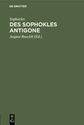 Sophocles / Boeckh | Des Sophokles Antigone | Buch | 978-3-11-111248-0 | sack.de