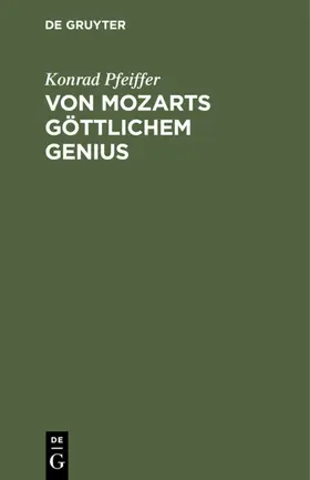 Pfeiffer | Von Mozarts göttlichem Genius | Buch | 978-3-11-111276-3 | www.sack.de