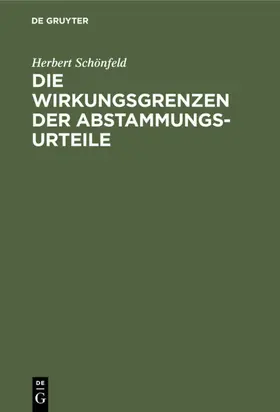 Schönfeld | Die Wirkungsgrenzen der Abstammungsurteile | Buch | 978-3-11-111494-1 | www.sack.de