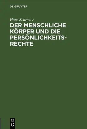 Schreuer |  Der menschliche Körper und die Persönlichkeitsrechte | Buch |  Sack Fachmedien