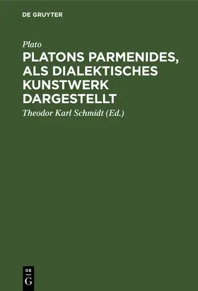 Plato / Schmidt |  Platons Parmenides, als dialektisches Kunstwerk dargestellt | Buch |  Sack Fachmedien