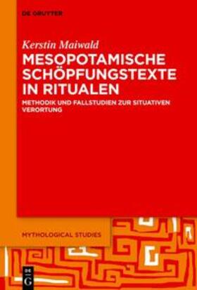 Maiwald | Mesopotamische Schöpfungstexte in Ritualen | Buch | 978-3-11-111581-8 | sack.de
