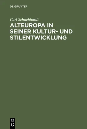 Schuchhardt |  Alteuropa in seiner Kultur- und Stilentwicklung | Buch |  Sack Fachmedien
