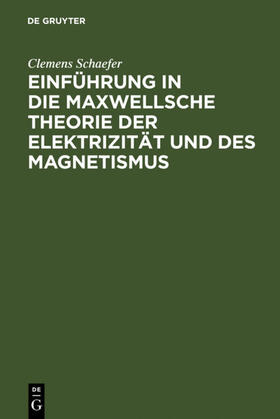 Schaefer | Einführung in die Maxwellsche Theorie der Elektrizität und des Magnetismus | Buch | 978-3-11-111833-8 | sack.de