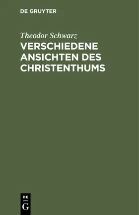 Schwarz |  Verschiedene Ansichten des Christenthums | Buch |  Sack Fachmedien