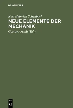 Schellbach / Arendt |  Neue Elemente der Mechanik | Buch |  Sack Fachmedien