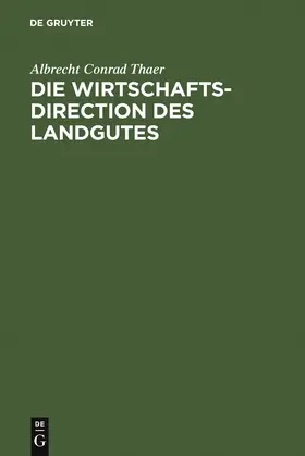 Thaer |  Die Wirtschaftsdirection des Landgutes | Buch |  Sack Fachmedien