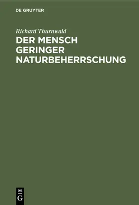 Thurnwald |  Der Mensch geringer Naturbeherrschung | Buch |  Sack Fachmedien