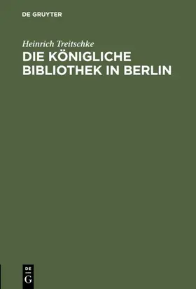 Treitschke |  Die Königliche Bibliothek in Berlin | Buch |  Sack Fachmedien