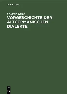Kluge | Vorgeschichte der altgermanischen Dialekte | Buch | 978-3-11-112211-3 | www.sack.de