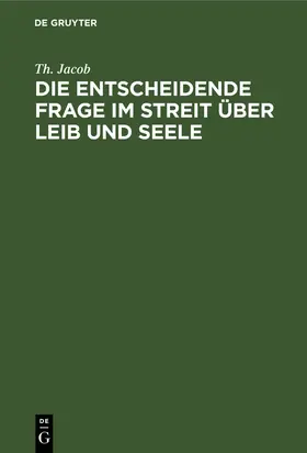 Jacob |  Die entscheidende Frage im Streit über Leib und Seele | Buch |  Sack Fachmedien