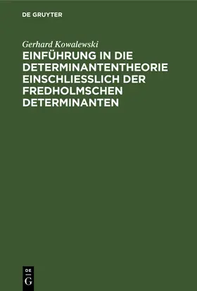 Kowalewski | Einführung in die Determinantentheorie einschließlich der Fredholmschen Determinanten | Buch | 978-3-11-112603-6 | sack.de