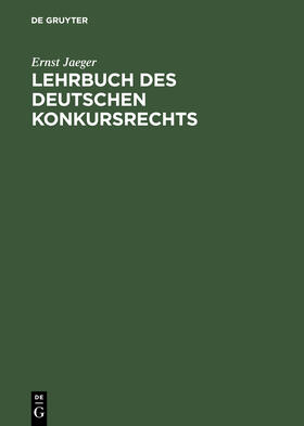 Jaeger | Lehrbuch des deutschen Konkursrechts | Buch | 978-3-11-112644-9 | sack.de