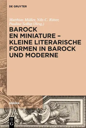 Müller / Selbig / Ritter |  Barock en miniature - Kleine literarische Formen in Barock und Moderne | Buch |  Sack Fachmedien