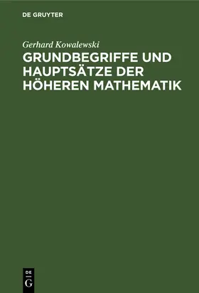 Kowalewski |  Grundbegriffe und Hauptsätze der höheren Mathematik | Buch |  Sack Fachmedien