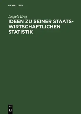 Krug | Ideen zu seiner staatswirtschaftlichen Statistik | Buch | 978-3-11-112753-8 | sack.de