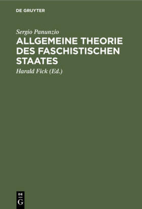 Panunzio / Fick | Allgemeine Theorie des faschistischen Staates | Buch | 978-3-11-112794-1 | sack.de